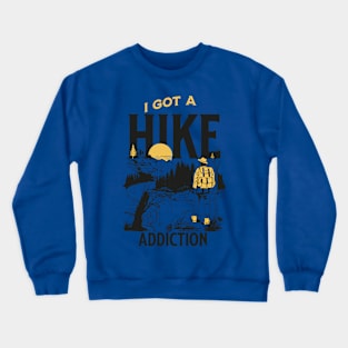 I Got A Hike Addiction Crewneck Sweatshirt